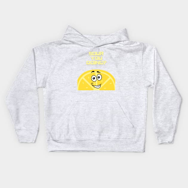 Sour you doing? Funny Lemon Cartoon face Kids Hoodie by Mission Bear